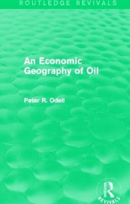 bokomslag An Economic Geography of Oil (Routledge Revivals)