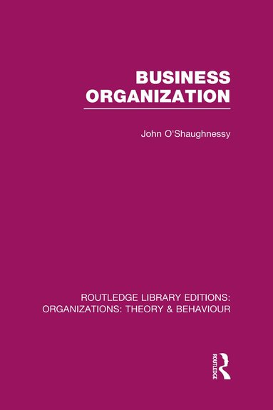 John O'Shaughnessy - Business Organization (RLE: Organizations), Inbunden