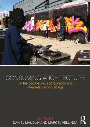 Daniel Maudlin, Marcel Vellinga - Consuming Architecture, Häftad