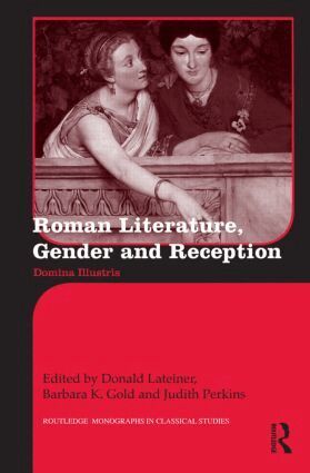 Donald Lateiner, Barbara K. Gold, Judith Perkins - Roman Literature, Gender and Reception, Inbunden