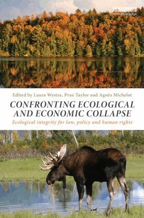 Laura Westra, Prue Taylor, Agnès Michelot - Confronting Ecological and Economic Collapse, Inbunden