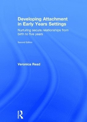 Veronica Read - Developing Attachment in Early Years Settings, Inbunden