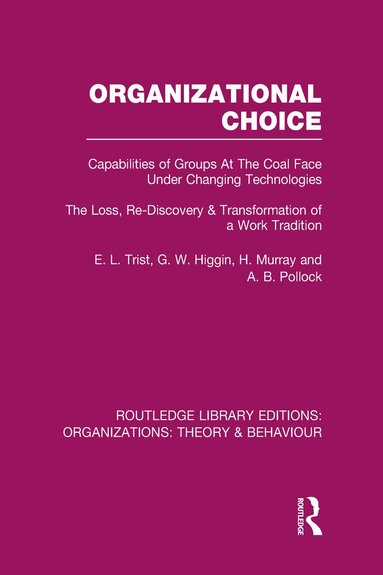 E. Trist, G. Higgin, H. Murray, A. Pollock - Organizational Choice (RLE: Organizations), Inbunden