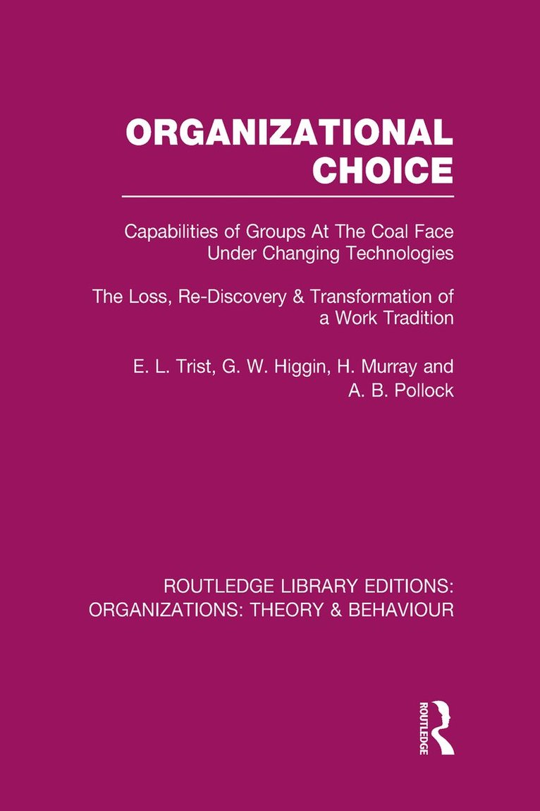 E. Trist, G. Higgin, H. Murray, A. Pollock - Organizational Choice (RLE: Organizations), Inbunden