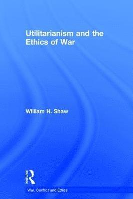 Utilitarianism and the Ethics of War 1