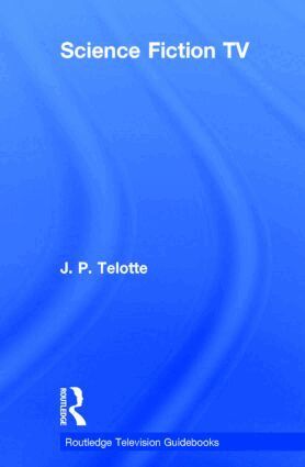 J. P. Telotte - Science Fiction TV, Inbunden