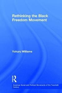 bokomslag Rethinking the Black Freedom Movement