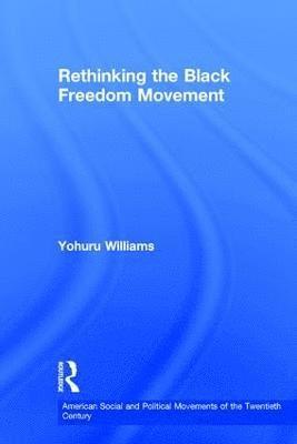 Rethinking the Black Freedom Movement 1