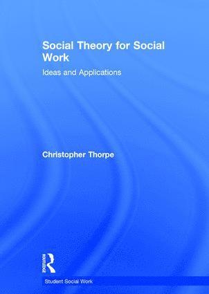 Robert R. Tomes, USA) Tomes, Robert R. (National Geospatial-Intelligence Agency, Christopher Thorpe - Social Theory for Social Work, Inbunden