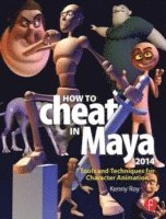bokomslag How to Cheat in Maya 2014: Tools & Techniques for Character Animation