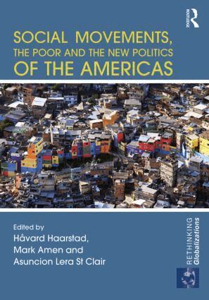 Håvard Haarstad, Mark Amen, Asuncion Lera St Clair - Social Movements, the Poor and the New Politics of the Americas, Inbunden