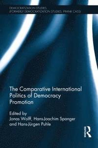 bokomslag The Comparative International Politics of Democracy Promotion