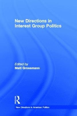 New Directions in Interest Group Politics 1