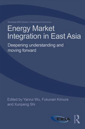Yanrui Wu, Fukunari Kimura, Xunpeng Shi - Energy Market Integration in East Asia, Inbunden