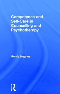 bokomslag Competence and Self-Care in Counselling and Psychotherapy