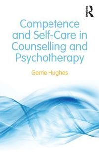 bokomslag Competence and Self-Care in Counselling and Psychotherapy