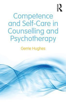 bokomslag Competence and Self-Care in Counselling and Psychotherapy