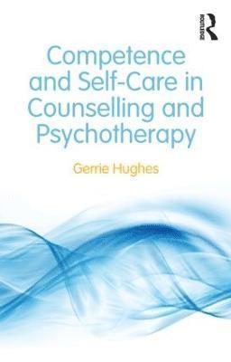 Competence and Self-Care in Counselling and Psychotherapy 1