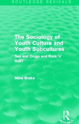 Sociology of Youth Culture and Youth Subcultures (Routledge Revivals) 1