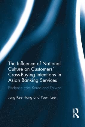 Jung Kee Hong, You-il Lee, You-Il Lee - Influence of National Culture on Customers' Cross-Buying Intentions in Asian Banking Services, Inbunden