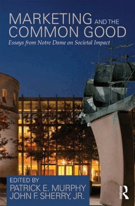 Patrick E. Murphy, John F. Sherry - Marketing and the Common Good, Inbunden