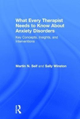 What Every Therapist Needs to Know About Anxiety Disorders 1