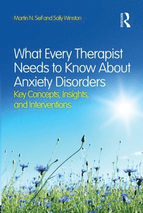 Martin N. Seif, Sally Winston, USA) Seif, Martin N. (New York Presbyterian Hospital/Cornell Medical School, New York, USA) Winston, Sally (Anxiety and Stress Disorders Institute of Maryland - What Every Therapist Needs to Know About Anxiety Disorders, Häftad