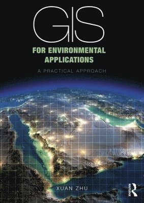 Xuan Zhu - GIS for Environmental Applications: A Practical Approach, Häftad