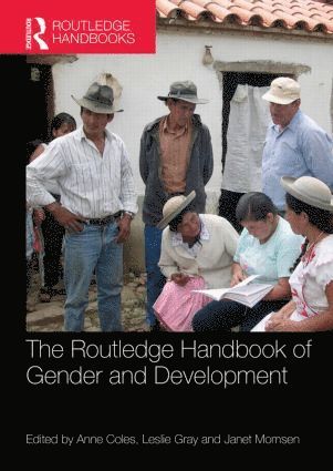 Anne Coles, Leslie Gray, Janet Momsen, USA) Gray, Leslie (Santa Clara University, UK) Momsen, Janet (University of California, Davis, USA, and Lady Margaret Hall, Oxford University - Routledge Handbook of Gender and Development, Inbunden