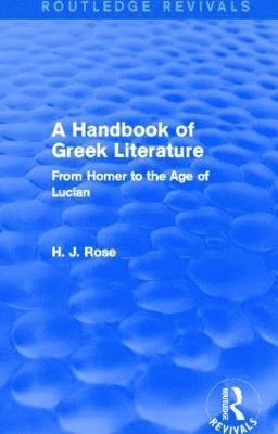 H.J. Rose, H. J. Rose - Handbook of Greek Literature (Routledge Revivals), Häftad
