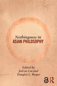 bokomslag Nothingness in Asian Philosophy