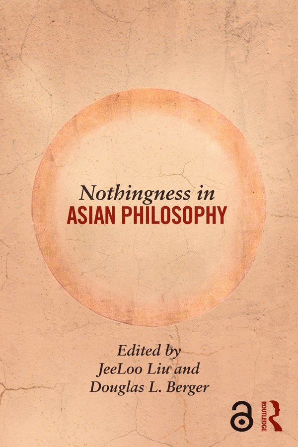 Jeeloo Liu, Douglas Berger, USA) Liu, Jeeloo (California State University, Fullerton, USA) Berger, Douglas (Southern Illinois University, Carbondale - Nothingness in Asian Philosophy, Häftad
