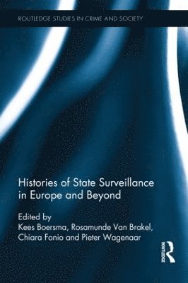 Kees Boersma, Rosamunde van Brakel, Chiara Fonio, Pieter Wagenaar, Rosamunde Van Brakel, Rosamunde van Brakel - Histories of State Surveillance in Europe and Beyond, Inbunden
