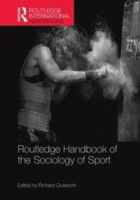 bokomslag Routledge Handbook of the Sociology of Sport
