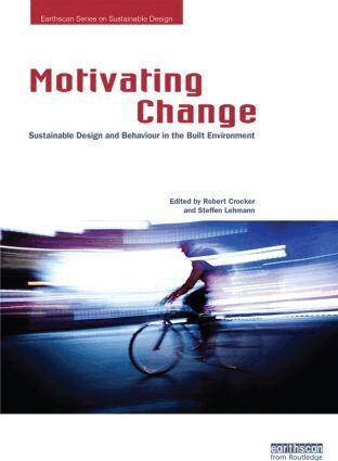 Robert Crocker, Steffen Lehmann - Motivating Change: Sustainable Design and Behaviour in the Built Environment, Häftad