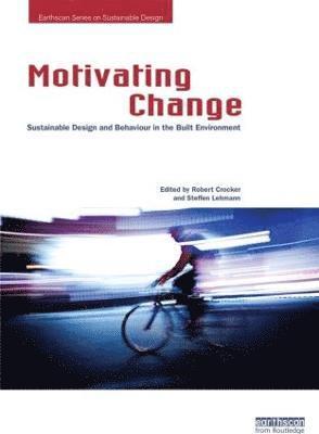 Motivating Change: Sustainable Design and Behaviour in the Built Environment 1