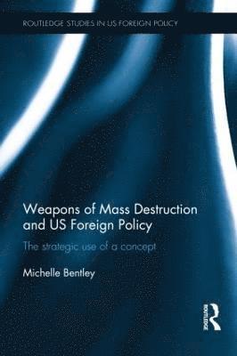 bokomslag Weapons of Mass Destruction and US Foreign Policy