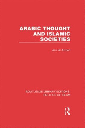 bokomslag Arabic Thought and Islamic Societies (RLE Politics of Islam)