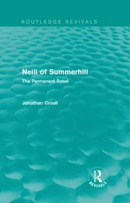bokomslag Neill of Summerhill (Routledge Revivals)