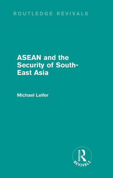 bokomslag ASEAN and the Security of South-East Asia (Routledge Revivals)