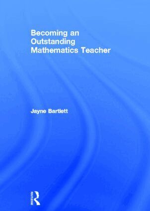 Jayne Bartlett - Becoming an Outstanding Mathematics Teacher, Inbunden