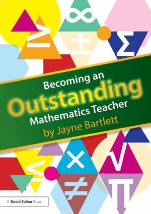 Jayne Bartlett - Becoming an Outstanding Mathematics Teacher, Häftad