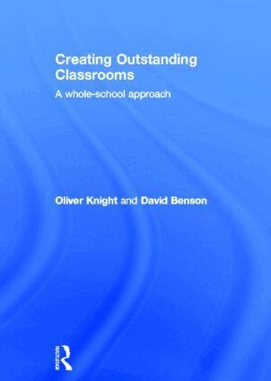 Oliver Knight, David Benson - Creating Outstanding Classrooms, Inbunden