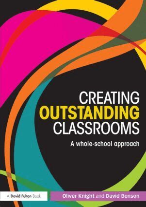 Oliver Knight, David Benson - Creating Outstanding Classrooms, Häftad