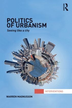 Warren Magnusson, Canada) Magnusson, Warren (University of Victoria - Politics of Urbanism, Häftad
