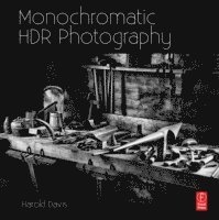 bokomslag Monochromatic HDR Photography: Shooting & Processing Black & White High Dynamic Range Photos