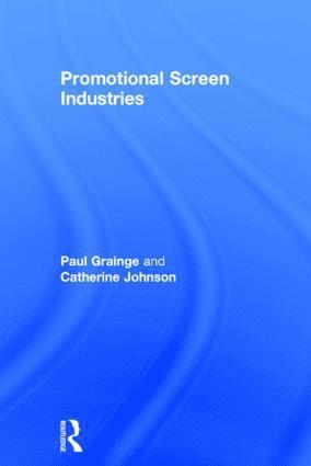 Paul Grainge, Catherine Johnson, UK) Grainge, Paul (University of Nottingham, UK) Johnson, Catherine (University of Nottingham - Promotional Screen Industries, Inbunden