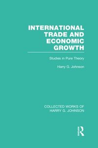 bokomslag International Trade and Economic Growth (Collected Works of Harry Johnson)