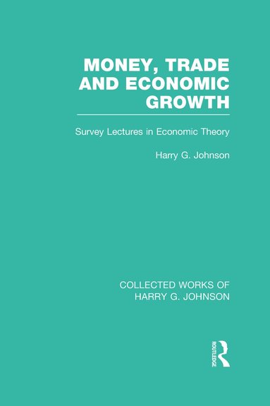 Harry Johnson - Money, Trade and Economic Growth, Inbunden