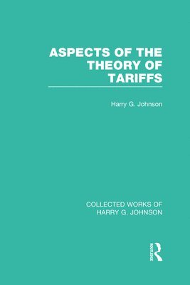 Aspects of the Theory of Tariffs  (Collected Works of Harry Johnson) 1